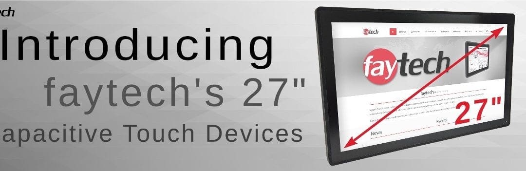 Introducing Our 27″ Capacitive Touch Devices